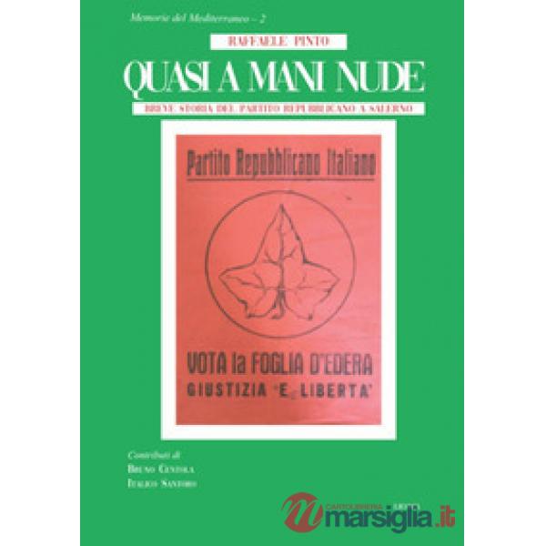 Quasi a mani nude. Breve storia del Partito Repubblicano a Salerno