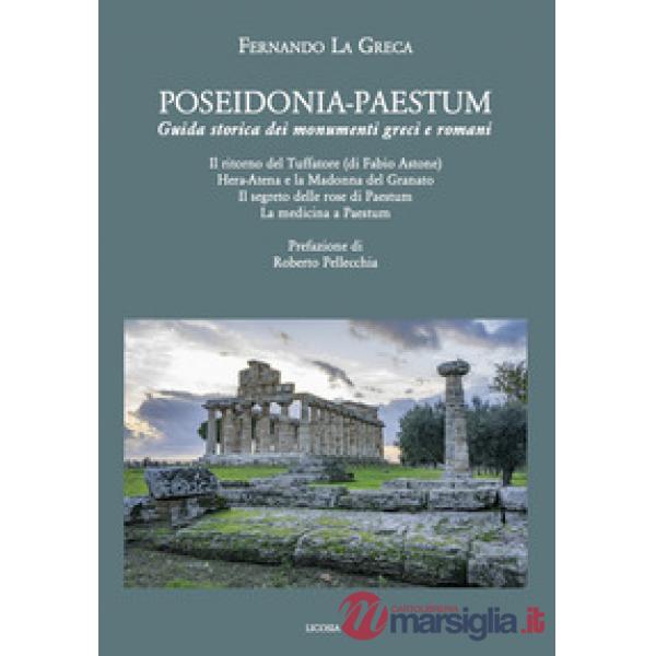 Poseidonia-Paestum. Guida storica dei monumenti greci e romani