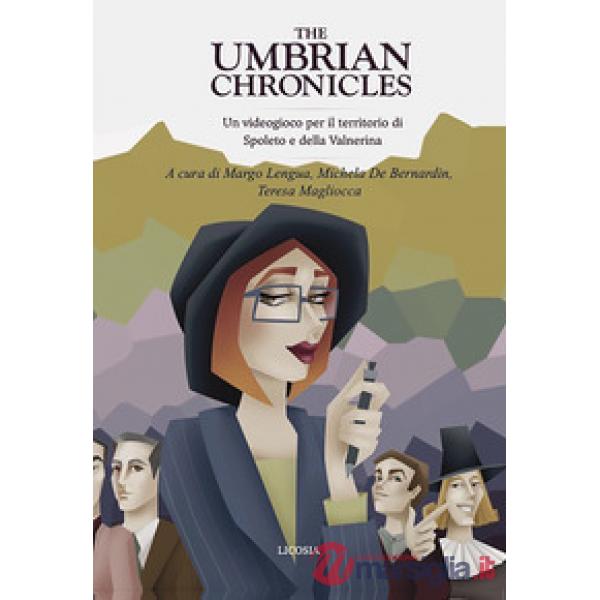 Umbrian chronicles. Un videogioco per il territorio di Spoleto e della Valnerina (The)