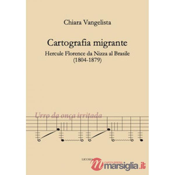 Cartografia migrante. Hercule Florence da Nizza al Brasile (1804-1879)