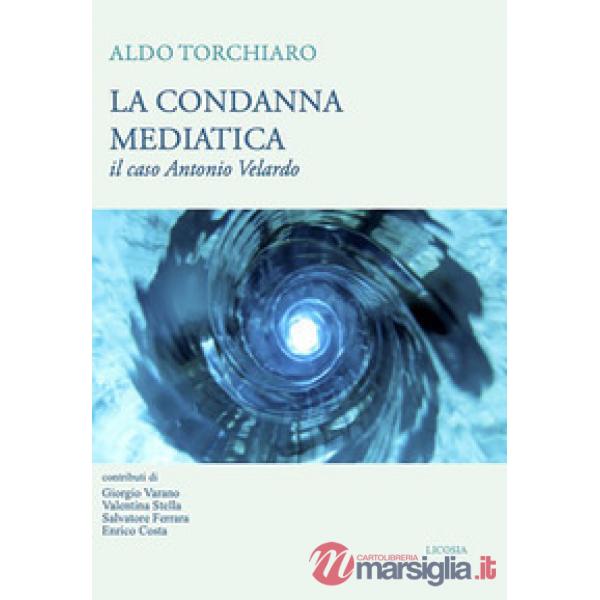 Condanna mediatica. Il caso Antonio Velardo (La)