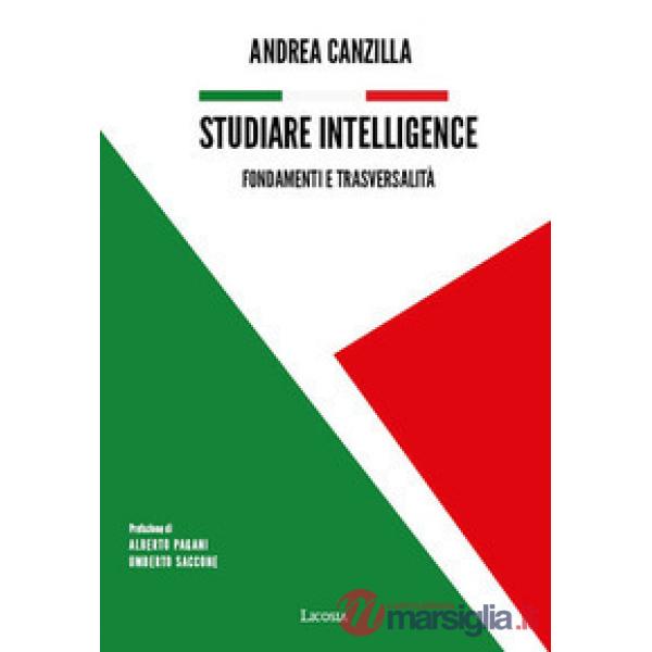 Studiare intelligence. Vol. 1: Fondamenti e trasversalità