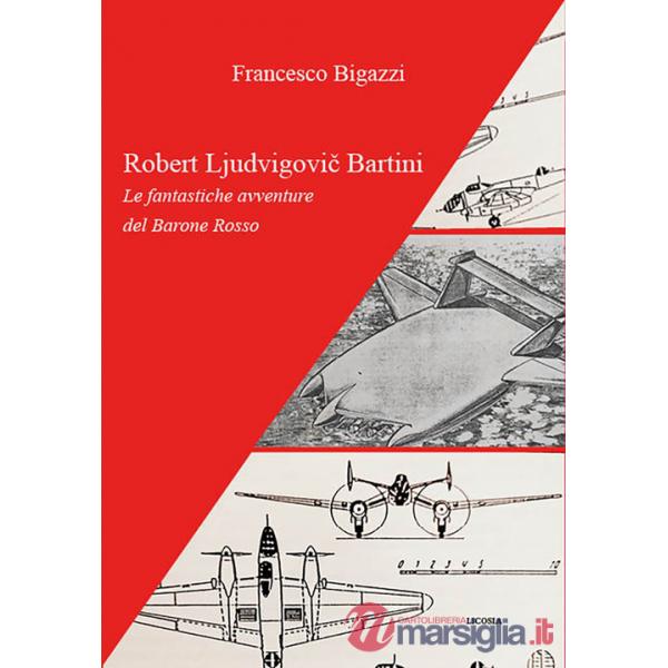 Robert Ljudvigovic Bartini. Le fantastiche avventure del Barone Rosso