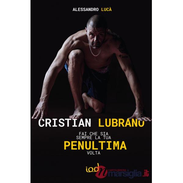 Cristian Lubrano. Fai che sia sempre la tua penultima volta