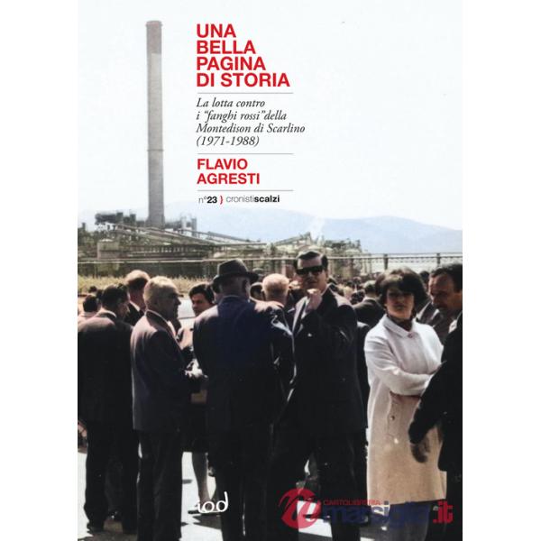 Bella pagina di storia. La lotta contro i «fanghi rossi» della Montedison di Scarlino (1971-1988) (Una)