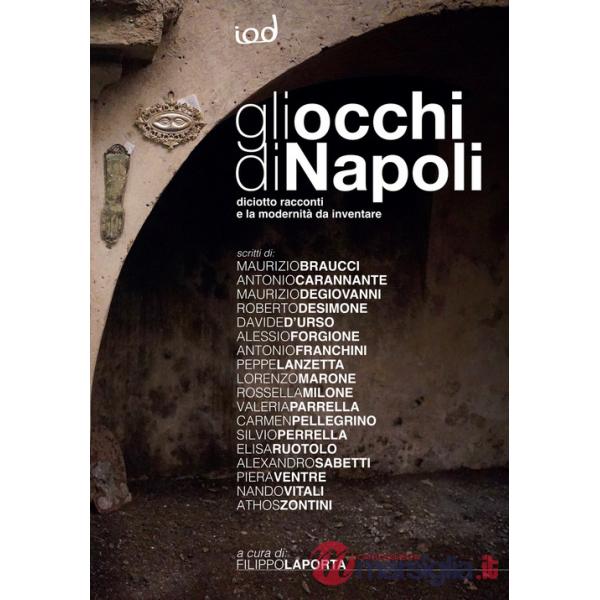 Occhi di Napoli. Diciotto racconti e la modernità da inventare (Gli)