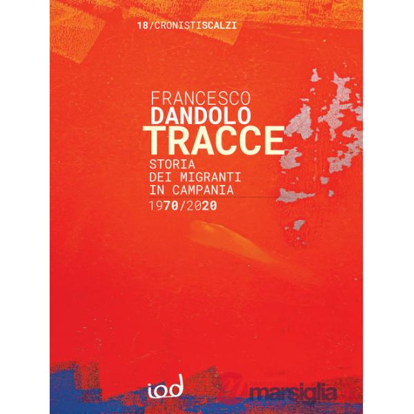 Tracce. Storia dei migranti in Campania 1970-2020