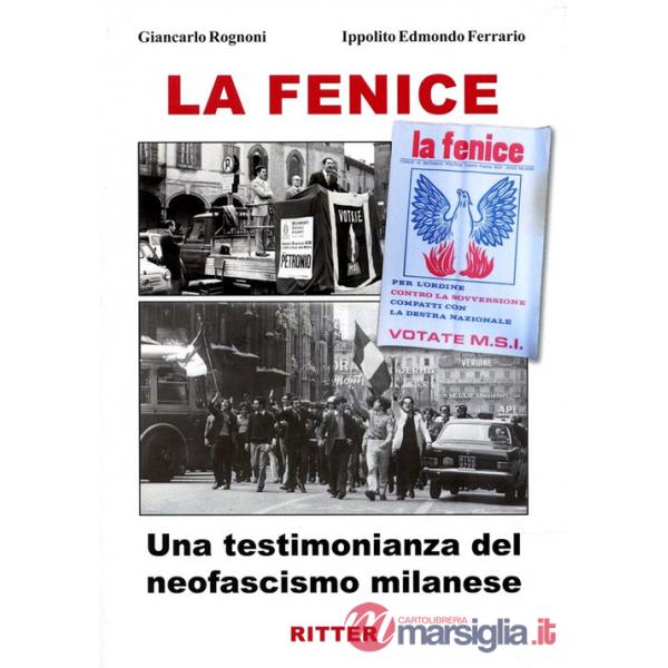 Fenice. Una testimonianza del neofascismo milanese (La)