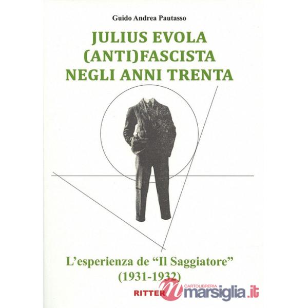 Julius Evola anti(fascista) negli anni Trenta. L'esperienza de «Il Saggiatore» (1931-1932)