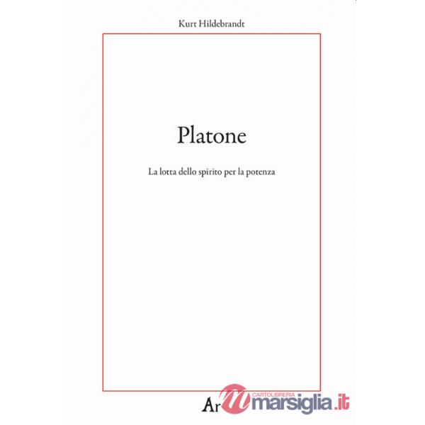Platone. La lotta per lo spirito