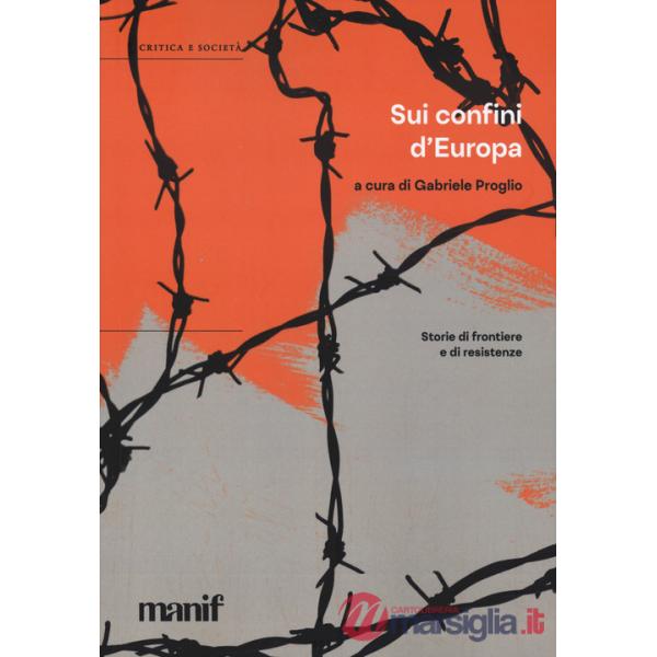Sui confini d'Europa. Storie di frontiere e di resistenze