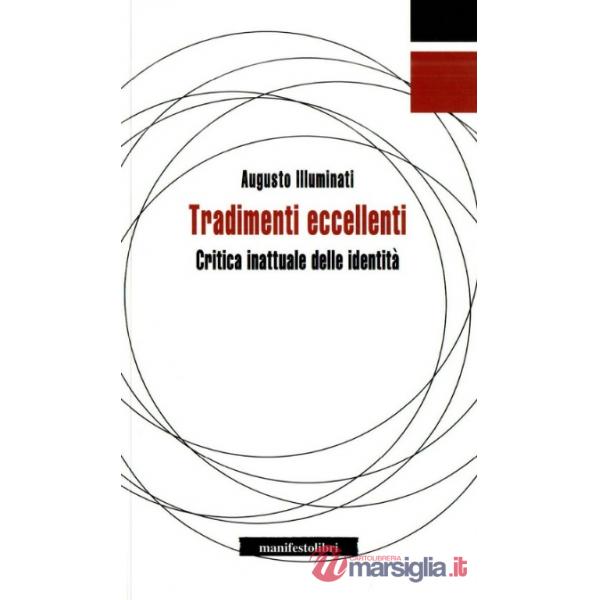 Tradimenti eccellenti. Critica inattuale delle identità