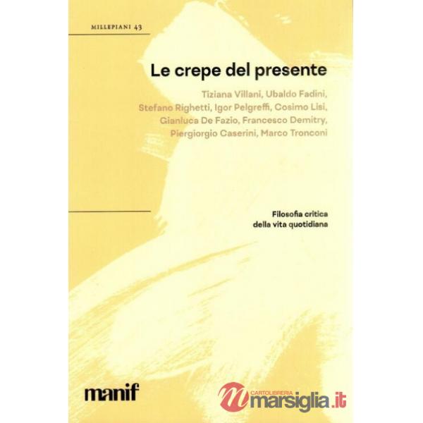 Crepe del presente. Filosofia critica della vita quotidiana (Le)