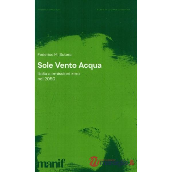 Sole vento acqua. Italia a emissioni zero nel 2050