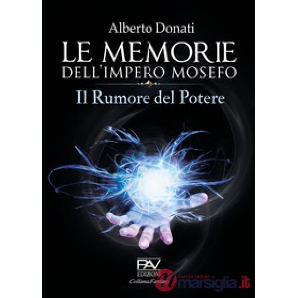 Memorie dell'impero Mosefo. Il rumore del potere (Le)