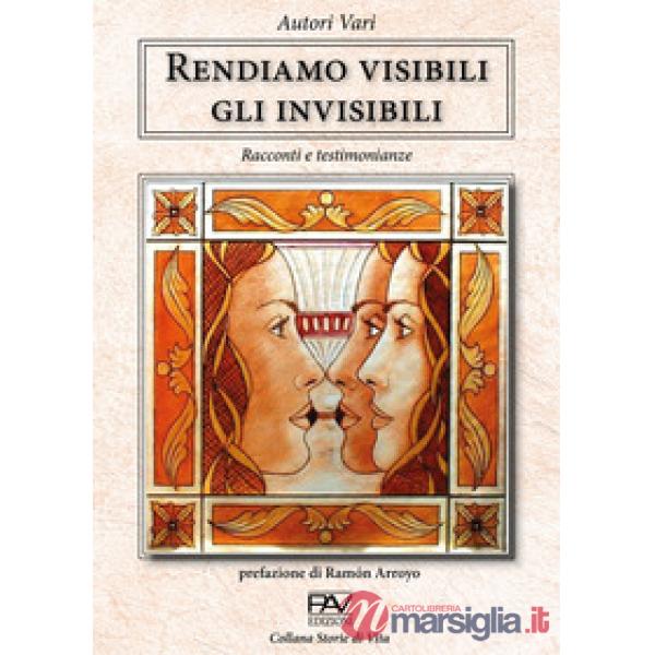Rendiamo visibili gli invisibili. Racconti e testimonianze
