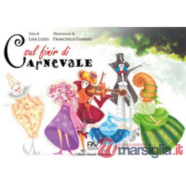 Sul finir di Carnevale. Ediz. illustrata