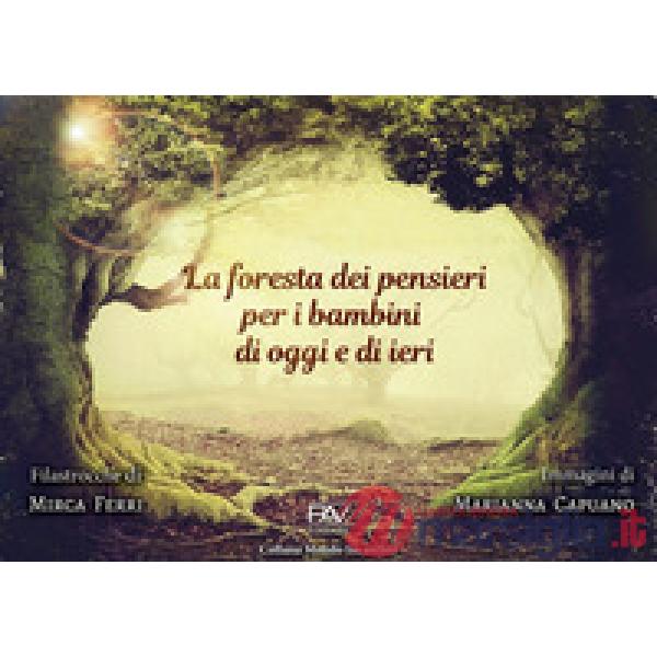 Foresta dei pensieri per i bambini di oggi e di ieri. Ediz. a colori (La)