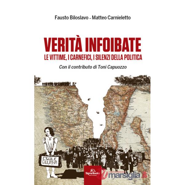 Verità infoibate. Le vittime, i carnefici, i silenzi della politica