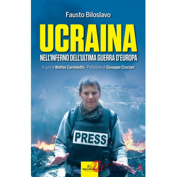 Ucraina. Nell'inferno dell'ultima guerra d'Europa