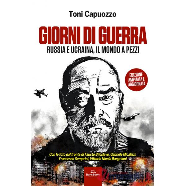 Giorni di guerra. Russia e Ucraina, il mondo a pezzi. Ediz. ampliata. Con QR code