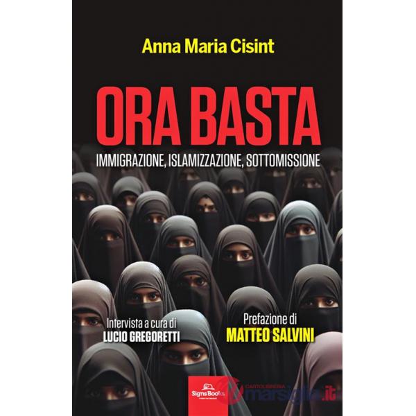 Ora basta. Immigrazione, islamizzazione, sottomissione