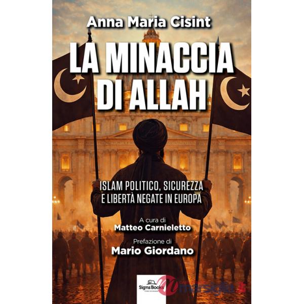 Minaccia di Allah. Islam politico, sicurezza e libertà negate in Europa (La)