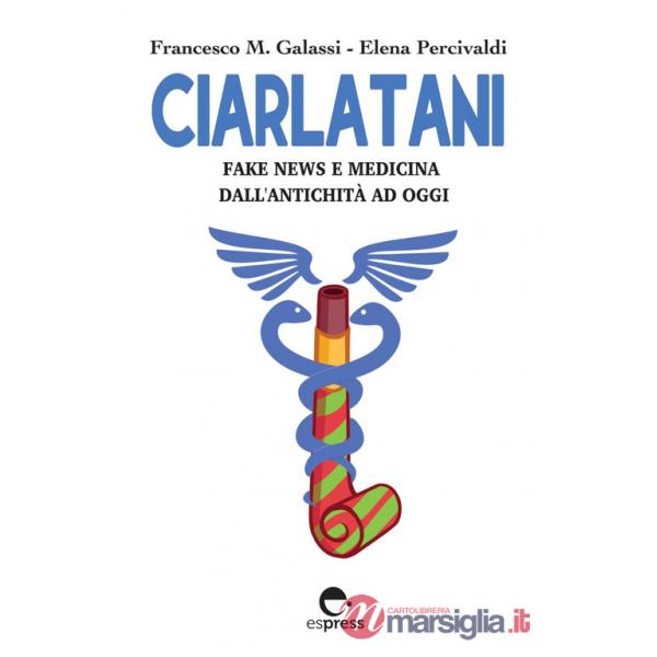 Ciarlatani. Fake news e medicina dall'antichità a oggi