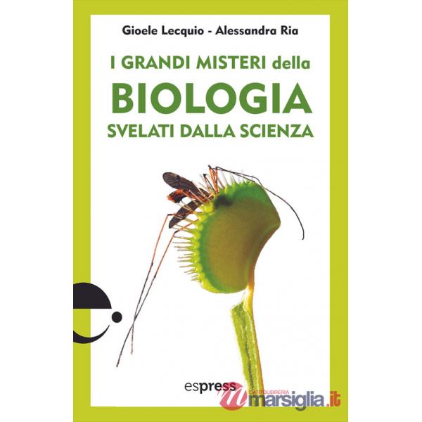 Grandi misteri della biologia svelati dalla scienza (I)