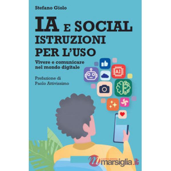IA e social: istruzioni per l'uso. Vivere e comunicare nel mondo digitale