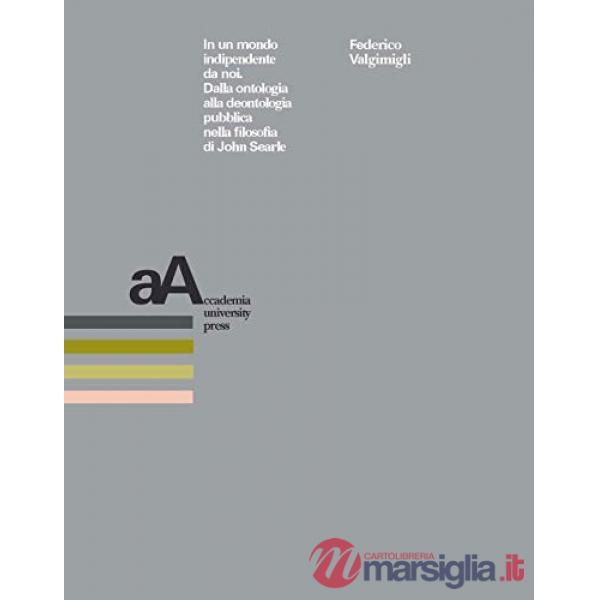 In un mondo indipendente da noi. Dalla ontologia alla deontologia pubblica nella filosofia di John Searle