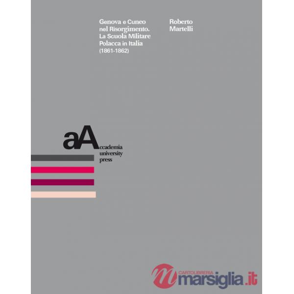 Genova e Cuneo nel Risorgimento. La Scuola Militare Polacca in Italia (1861-1862)