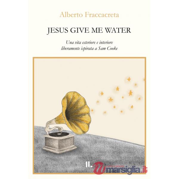 Jesus give me water. Una vita esteriore e interiore liberamente ispirata a Sam Cooke