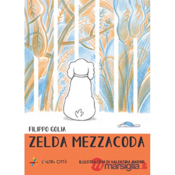 Zelda Mezzacoda. Ediz. illustrata