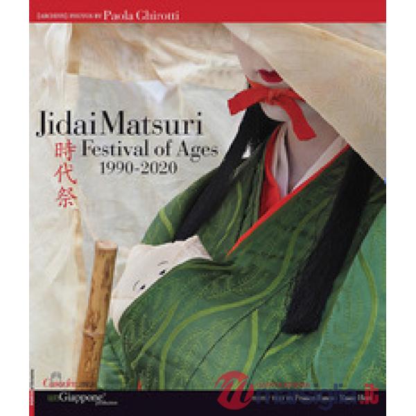 Jidai Matsuri. Festival of Ages 1990-2020. Ediz. italiana, inglese e giapponese
