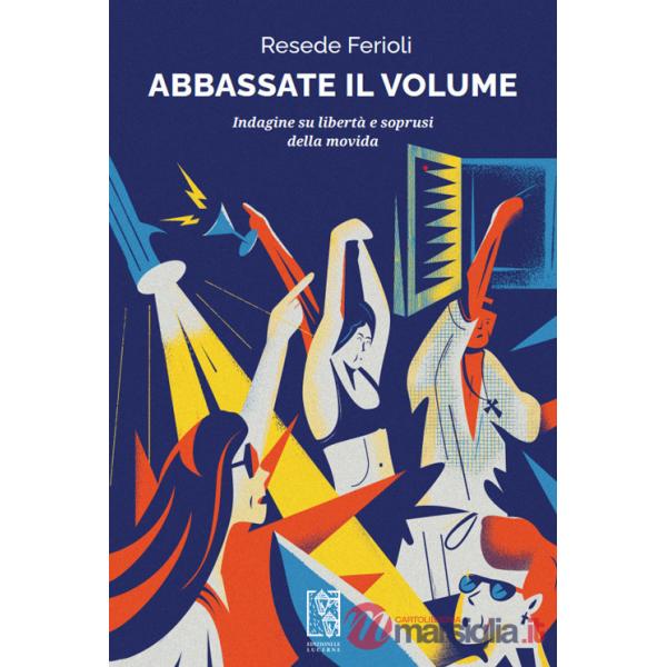 Abbassate il volume. Indagine su libertà e soprusi della movida