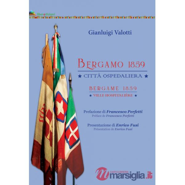 Bergamo 1859. Gli ospedali garibaldini. Ediz. italiana e francese