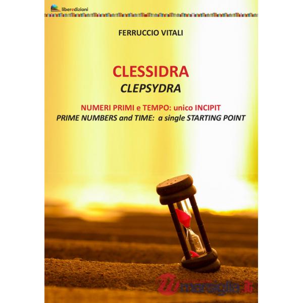 Clessidra. Numeri primi e tempo: unico incipit. Ediz. inglese e italiano