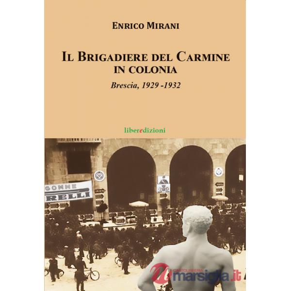 Il Brigadiere del Carmine va in colonia. Brescia 1929-1932