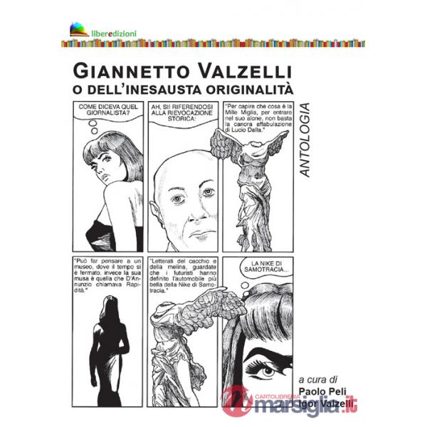 Giannetto Valzelli o dell'inesausta originalità. Antologia