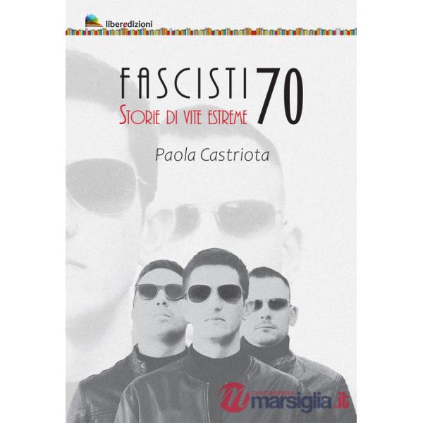 Fascisti 70. Storie di vite estreme
