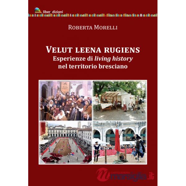 Velut leena rugiens. Esperienze di living history nel territorio bresciano