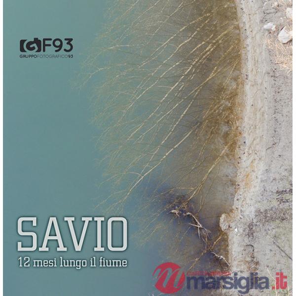 Savio. 12 mesi lungo il fiume. Ediz. illustrata