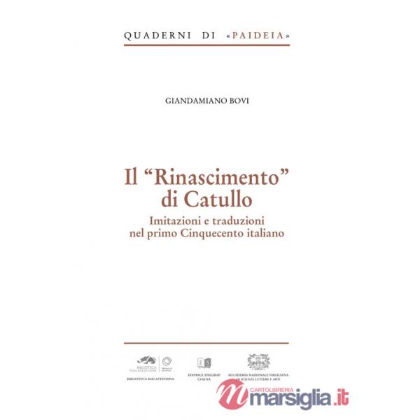 Rinascimento di Catullo. Imitazioni e traduzioni nel primo Cinquecento italiano (Il)