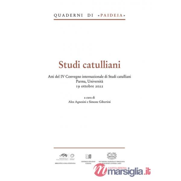 Studi catulliani. Atti del IV Convegno internazionale di Studi catulliani Parma, Università 19 ottobre 2022