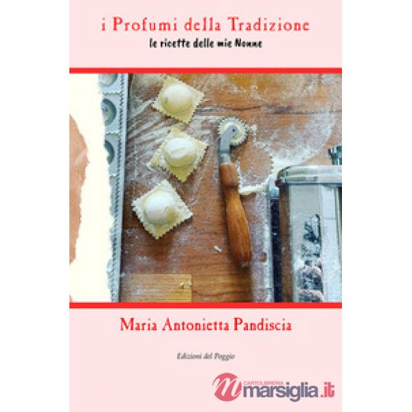 I profumi della tradizione. Le ricette delle mie nonne