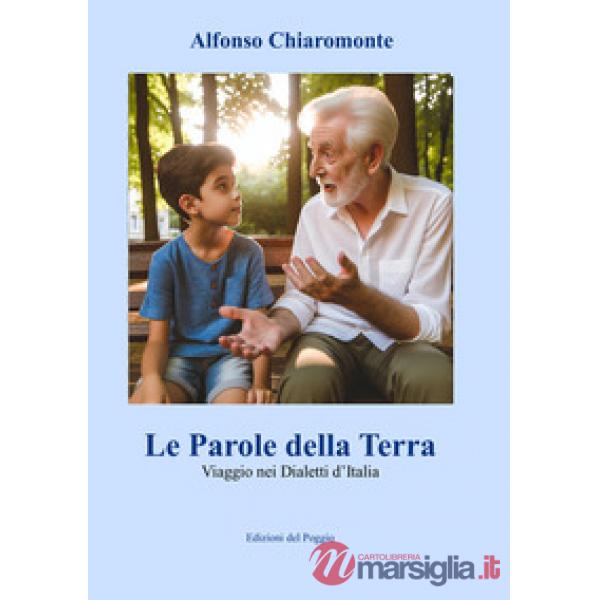 Le Parole della Terra. Viaggio nei Dialetti d'Italia