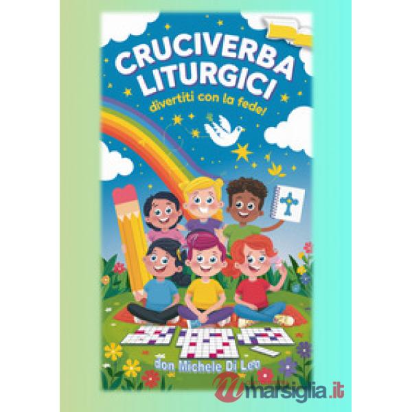 Cruciverba liturgici. Divertiti con la fede
