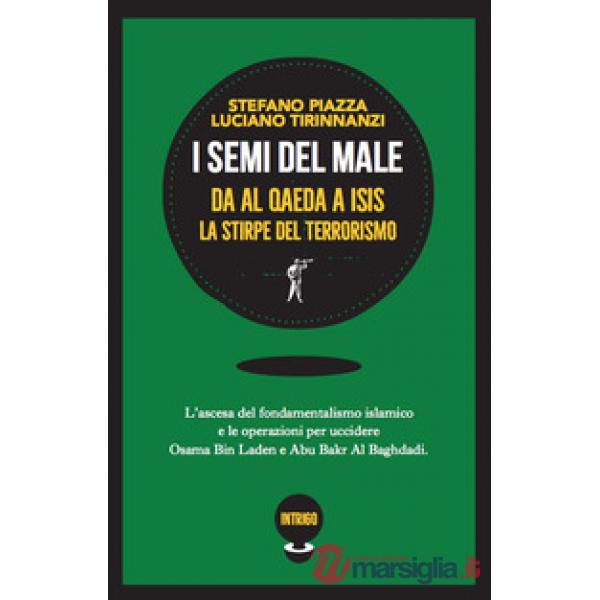 Semi del male. Da Al Qaeda a ISIS la stirpe del terrorismo (I)