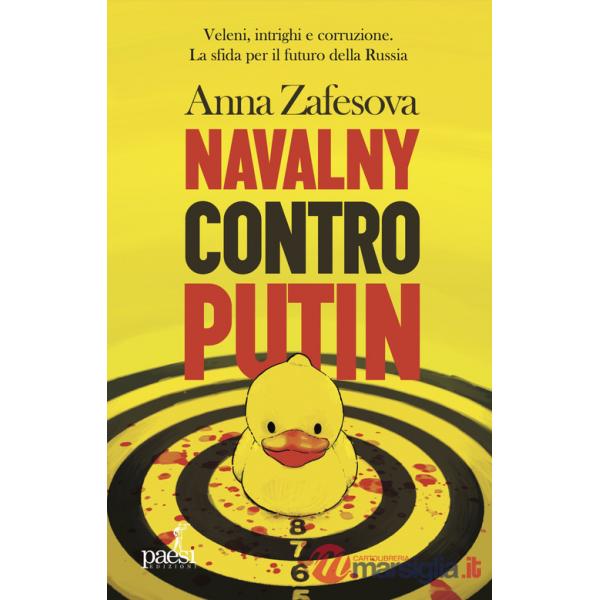 Navalny contro Putin. Veleni, intrighi e corruzione. La sfida per il futuro della Russia